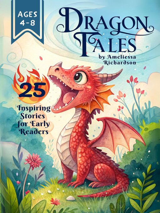 Title details for Dragon Tales. 25 Inspiring Stories for Early Readers by Ameliessa Richardson - Available